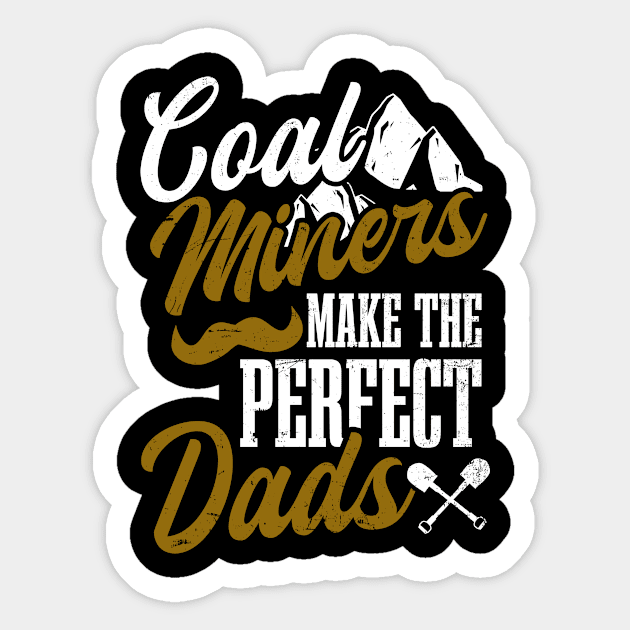 Coal Miners Shirt | Coal Miners Make Perfect Dads Sticker by Gawkclothing